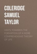 Hints towards the formation of a more comprehensive theory of life (Samuel Coleridge)