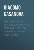 The Memoirs of Jacques Casanova de Seingalt, 1725-1798. Volume 25: Russia and Poland (Giacomo Casanova)