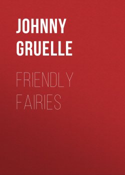 Книга "Friendly Fairies" – Johnny Gruelle