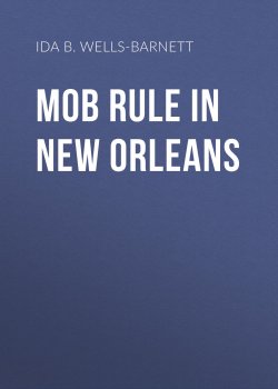 Книга "Mob Rule in New Orleans" – Ida B. Wells-Barnett