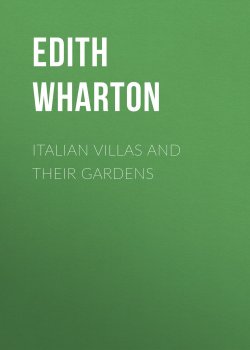 Книга "Italian Villas and Their Gardens" – Edith Wharton
