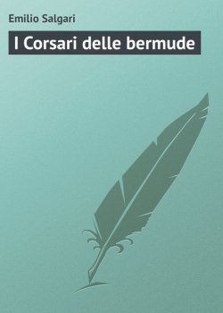 Книга "I Corsari delle bermude" – Emilio Salgari