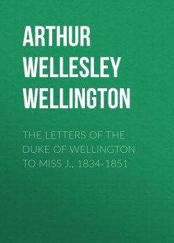Книга "The Letters of the Duke of Wellington to Miss J., 1834-1851" – Arthur Wellesley Wellington
