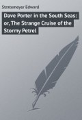 Dave Porter in the South Seas: or, The Strange Cruise of the Stormy Petrel (Edward Stratemeyer)