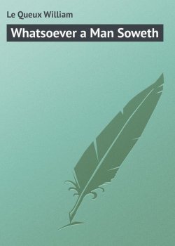 Книга "Whatsoever a Man Soweth" – William Le Queux
