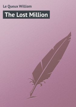 Книга "The Lost Million" – William Le Queux