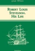 Жизнь Роберта Льюиса Стивенсона (Robert Louis Stevenson. His Life) (К. О. Пиар, 2004)