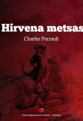 Hirvena metsas (Шарль Перро, Charles Perrault, Charles Perrault, 2014)