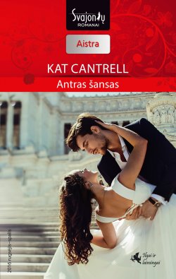 Книга "Antras šansas" {Aistra} – Kat Cantrell, 2016