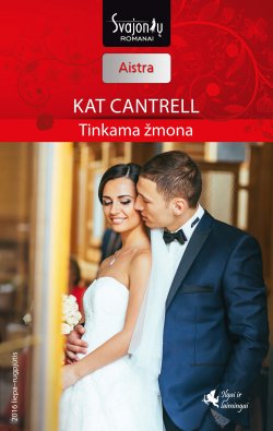 Книга "Tinkama žmona" {Aistra} – Kat Cantrell, 2016