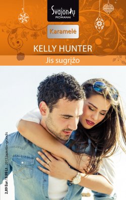 Книга "Jis sugrįžo" {Karamelė} – Kelly Hunter, 2015