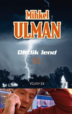 Книга "Ohtlik lend. Vistrik" – Mihkel Ulman, 2011