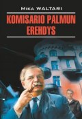 Komisario Palmun erehdys / Ошибка комиссара Палму. Книга для чтения на финском языке (Мика Валтари, 2010)
