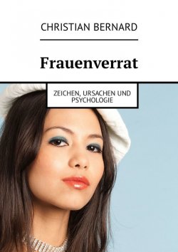 Книга "Frauenverrat. Zeichen, Ursachen und Psychologie" – Christian Bernard
