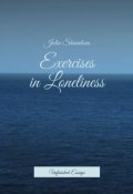 Exercises in Loneliness. Unfinished Essays (Julia Shuvalova)