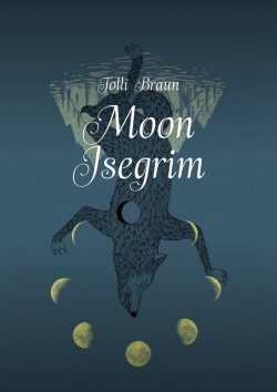 Книга "Moon Isegrim" – Tolli Braun