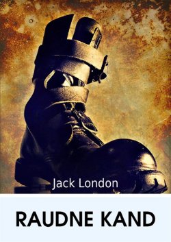 Книга "Raudne kand" – Джек Лондон, Jack London, Jack London, 2012