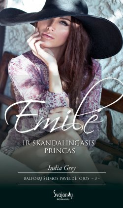 Книга "Emilė ir skandalingasis princas" {Balforų šeimos paveldėtojos} – India Grey, 2015