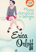 Книга "Tarp dangaus ir žemės" (Erica Orloff, 2013)