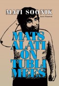 Mats alati on tubli mees (Mati Soonik, 2010)