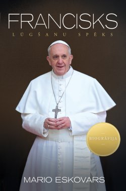 Книга "Francisks. Lūgšanu spēks" – Mario Eskovars, 2013