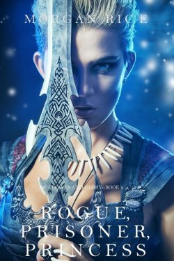 Книга "Rogue, Prisoner, Princess" {Of Crowns and Glory} – Морган Райс