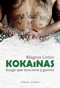 Kokainas: knyga apie tuos, kurie jį gamina (Magnus Linton, 2010)