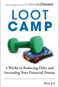 Lootcamp. 4 Weeks to Reducing Debt and Increasing Your Financial Fitness ()