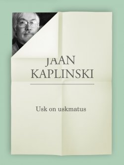 Книга "Usk on uskmatus" – Jaan Kaplinski, 2014