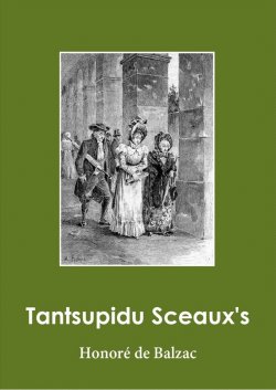 Книга "Tantsupidu Sceaux's" – Оноре де Бальзак, Honoré Balzac, Оноре де Бальзак, 2013