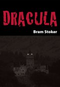 Dracula (Стокер Брэм, Bram Stoker, Bram Stoker, 2011)