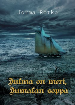 Книга "Julma on meri, Jumalan soppa" – Jorma Rotko, Jorma Rotko