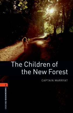Книга "The Children of the New Forest" {Oxford Bookworms Library} – Captain Marryat, 2012