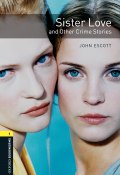 Книга "Sister Love and Other Crime Stories" (John Escott, 2012)