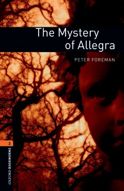 Книга "The Mystery of Allegra" {Oxford Bookworms Library} – Peter Foreman, 2012