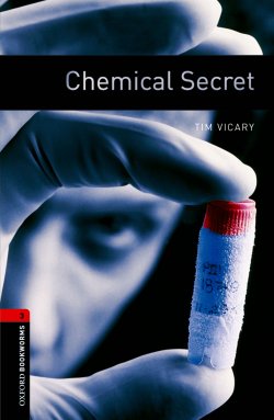 Книга "Chemical Secret" {Oxford Bookworms Library} – Tim Vicary, 2012