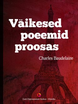 Книга "Väikesed poeemid proosas" – Charles-Pierre Baudelaire, Charles Baudelaire, 2012