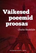 Väikesed poeemid proosas (Charles-Pierre Baudelaire, Charles Baudelaire, 2012)
