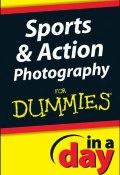 Sports and Action Photography In A Day For Dummies ()