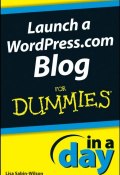 Launch a WordPress.com Blog In A Day For Dummies ()