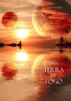 Книга "Uma Terra De Fogo" {Anel Do Feiticeiro} – Морган Райс, 2014