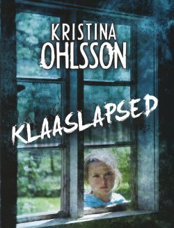 Книга "Klaaslapsed" – Кристина Ульсон, Kristina Ohlsson, 2013