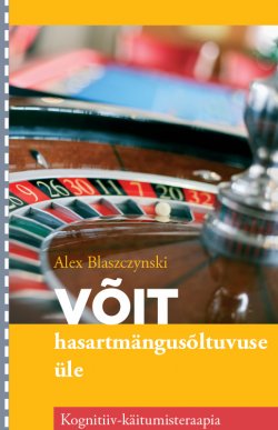 Книга "Võit hasartmängusõltuvuse üle" – Alex Blaszczynski, 2011