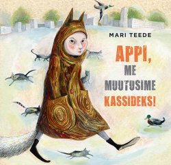 Книга "Appi, me muutusime kassideks!" – Mari Teede, 2016