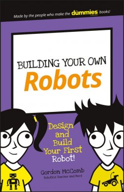 Книга "Building Your Own Robots. Design and Build Your First Robot!" – 