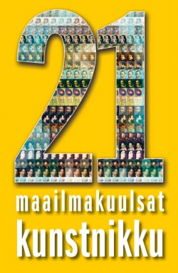 Книга "21 maailmakuulsat kunstnikku" – Annus Raud, Annus Raud (koostaja), 2012