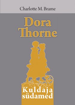 Книга "Dora Thorne" – Charlotte M. Brame, Charlotte Brame, Charlotte Brame, 2012