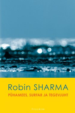 Книга "Pühamees, surfar ja tegevjuht" – Робин Шарма, Robin Sharma, 2013