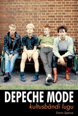 Книга "Depeche Mode: kultusbändi lugu" – Simon Spence, 2012