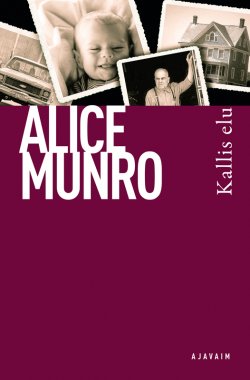 Книга "Kallis elu. Sari "Ajavaim"" – Alice Munro, 2012